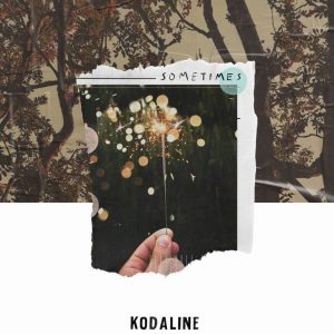 Kodaline ส่งคูสติกโฟล์ค ในซิงเกิลใหม่ “Sometimes”
